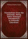 Translations from the Icelandic: Being Select Passages Introductory to Icelandic Literature - William Charles Green