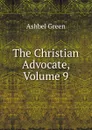The Christian Advocate, Volume 9 - Ashbel Green