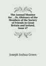 The Annual Monitor for . , Or, Obituary of the Members of the Society of Friends in Great Britain and Ireland, Issue 47 - Joseph Joshua Green