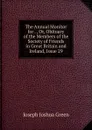 The Annual Monitor for . , Or, Obituary of the Members of the Society of Friends in Great Britain and Ireland, Issue 29 - Joseph Joshua Green