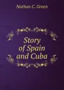 Story of Spain and Cuba - Nathan C. Green