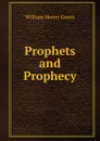 Prophets and Prophecy - William Henry Green