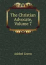 The Christian Advocate, Volume 7 - Ashbel Green
