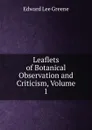 Leaflets of Botanical Observation and Criticism, Volume 1 - Edward Lee Greene