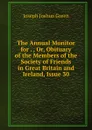 The Annual Monitor for . , Or, Obituary of the Members of the Society of Friends in Great Britain and Ireland, Issue 30 - Joseph Joshua Green