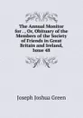 The Annual Monitor for . , Or, Obituary of the Members of the Society of Friends in Great Britain and Ireland, Issue 48 - Joseph Joshua Green
