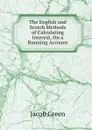 The English and Scotch Methods of Calculating Interest, On a Running Account - Jacob Green