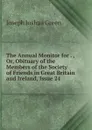 The Annual Monitor for . , Or, Obituary of the Members of the Society of Friends in Great Britain and Ireland, Issue 24 - Joseph Joshua Green