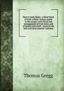 How to raise fruits / a hand-book of fruit culture: being a guide to the proper cultivation and management of fruit trees, and of grapes and small . many of the best and most popular varieties - Thomas Gregg