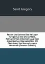 Reden Und Lehren Des Heiligen Gregorius Des Erleuchters, Patriarch Von Armenien: Aus Dem Armenischen Ubersetzt Und Mit Einleitung Und Anmerkungen Versehen (German Edition) - Saint Gregory