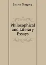 Philosophical and Literary Essays - James Gregory