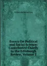 Essays On Political and Social Science: Contributed Chiefly to the Edinburgh Review, Volume 1 - William Rathbone Greg