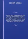 Commerce of the Prairies: Or, the Journal of a Santa Fe Trader, During Eight Expeditions Across the Great Western Prairies, and a Residence of Nearly Nine Years in Northern Mexico, Volume 2 - Josiah Gregg