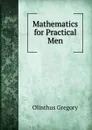 Mathematics for Practical Men - Olinthus Gregory