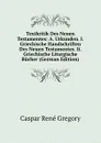 Textkritik Des Neuen Testamentes: A. Urkunden. I. Griechische Handschriften Des Neuen Testamentes. Ii. Griechische Liturgische Bucher (German Edition) - Caspar René Gregory