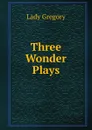 Three Wonder Plays - Lady