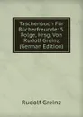 Taschenbuch Fur Bucherfreunde: 5. Folge, Hrsg. Von Rudolf Greinz (German Edition) - Rudolf Greinz