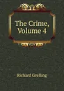 The Crime, Volume 4 - Richard Grelling