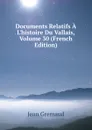 Documents Relatifs A L.histoire Du Vallais, Volume 30 (French Edition) - Jean Gremaud