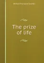 The prize of life - Wilfred Thomason Grenfell