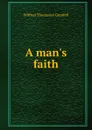 A man.s faith - Wilfred Thomason Grenfell