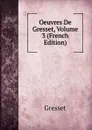 Oeuvres De Gresset, Volume 3 (French Edition) - Gresset