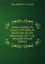 Poesies Inedites De Gresset, Precedees De Recherches Sur Ses Manuscrits, Par V. De Beauville (French Edition) - Jean Baptiste L. Gresset