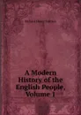 A Modern History of the English People, Volume 1 - Richard Henry Gretton