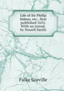 Life of Sir Philip Sidney, etc., first published 1652. With an introd. by Nowell Smith - Fulke Greville