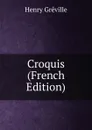 Croquis (French Edition) - Henry Gréville