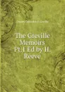 The Greville Memoirs Pt.1 Ed by H. Reeve - Charles Cavendish F. Greville