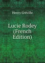 Lucie Rodey (French Edition) - Henry Gréville