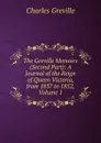 The Greville Memoirs (Second Part): A Journal of the Reign of Queen Victoria, from 1837 to 1852, Volume 1 - Charles Greville