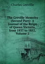 The Greville Memoirs (Second Part): A Journal of the Reign of Queen Victoria, from 1837 to 1852, Volume 2 - Charles Greville