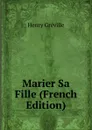 Marier Sa Fille (French Edition) - Henry Gréville