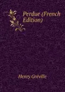 Perdue (French Edition) - Henry Gréville