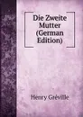 Die Zweite Mutter (German Edition) - Henry Gréville
