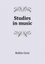 Studies in music - Robin Grey