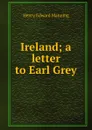 Ireland; a letter to Earl Grey - Henry Edward Manning