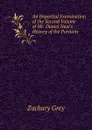 An Impartial Examination of the Second Volume of Mr. Daniel Neal.s History of the Puritans. - Zachary Grey