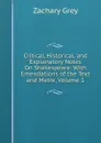 Critical, Historical, and Explanatory Notes On Shakespeare: With Emendations of the Text and Metre, Volume 1 - Zachary Grey