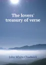 The lovers. treasury of verse - John White Chadwick