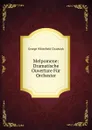 Melpomene: Dramatische Ouverture Fur Orchester - George Whitefield Chadwick