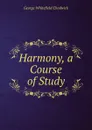 Harmony, a Course of Study - George Whitefield Chadwick