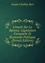 L.impot Sur Le Revenu: Legislation Comparee Et Economie Politique (French Edition) - Joseph Chailley-Bert