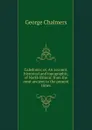 Caledonia; or, An account, historical and topographic, of North Britain; from the most ancient to the present times - George Chalmers