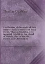 A collection of the works of that antient, faithful servant of Jesus Christ, Thomas Chalkley, who departed this life in the island of Tortola, the . of his life, travels, and Christian ex - Thomas Chalkley