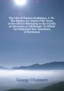 The Life of Thomas Ruddiman, A. M.: The Keeper, for Almost Fifty Years, of the Library Belonging to the Faculty of Advocates at Edinburgh: To Which Are Subjoined New Anecdotes of Buchanan - George Chalmers