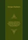 Caledonia, Or, a Historical and Topographical Account of North Britain from the Most Ancient to the Present Times: With a Dictionary of Places, Chorographical and Philological, Volume 7 - George Chalmers