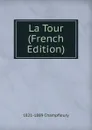 La Tour (French Edition) - 1821-1889 Champfleury